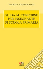 Guida al concorso per insegnante di scuola primaria libro