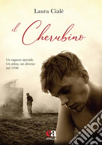 Il cherubino. Un ragazzo speciale. Un atleta, un diverso nel 1938 libro