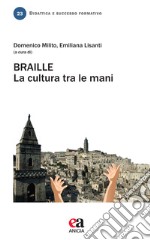 Braille. La cultura tra le mani libro