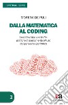 Dalla matematica al coding. Le sfide di Marco e Sofia: pratiche di allenamento all'uso del pensiero algoritmico libro