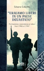 «Eravamo liberi in un paese devastato». Formazione e assistenza ai reduci tra il 1945 e il 1947