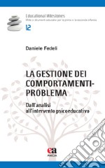 La gestione dei comportamenti-problema. Dall'analisi all'intervento psicoeducativo libro