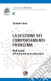 La gestione dei comportamenti-problema. Dall'analisi all'intervento psicoeducativo libro di Fedeli Daniele