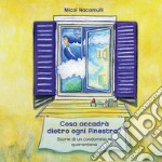 Cosa accadrà dietro ogni finestra? Storie di un condominio in quarantena. Ediz. a colori libro