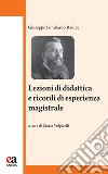 Lezioni di didattica e ricordi di esperienza magistrale libro