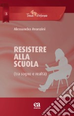 Resistere alla scuola (tra sogno e realtà)