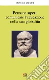 Pensare, sapere, comunicare l'educazione nella sua globalità libro di Mancini Riccardo