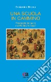 Una scuola in cammino. Pedagogia del gioco e delle attività sociali libro