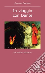 In viaggio con Dante. Per sentieri educativi libro