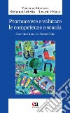 Promuovere e valutare le competenze a scuola. Costruire il curricolo verticale libro