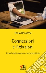 Connessioni e relazioni. Filosofia dell'educazione e socialità digitale libro