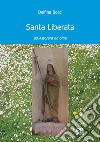 Santa Liberata. Ad Astorara ed oltre libro