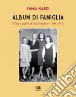 Album di famiglia. Mezzo secolo di vita borghese (1905-1958) libro