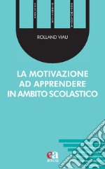 La motivazione ad apprendere in ambito scolastico