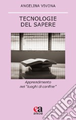 Tecnologie del sapere. Apprendimento nei «luoghi di confine»