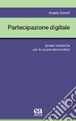 Partecipazione digitale. Ipotesi didattiche per la scuola democratica libro