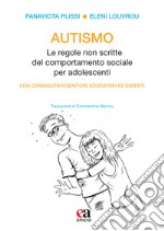 Autismo. Le regole non scritte del comportamento sociale per adolescenti