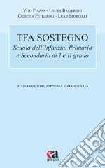 TFA sostegno. Scuola dell'infanzia, primaria e secondaria di I e II grado. Nuova ediz. libro