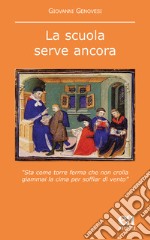 La scuola serve ancora. «Sta come torre ferma che non crolla giammai la cima per soffiar di vento» libro