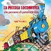 La piccola locomotiva che pensava di potercela fare. Ediz. a colori libro