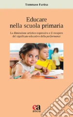 Educare nella scuola primaria. La dimensione artistico-espressiva e il recupero del significato educativo della performance libro