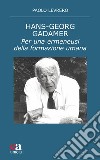 Hans-Georg Gadamer. Per una ermeneusi della formazione umana libro