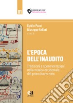 L'epoca dell'inaudito. Tradizioni e sperimentazioni nella musica occidentale del primo Novecento libro