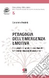 Pedagogia dell'emergenza emotiva. Comprendere e gestire le emozioni dei bambini in situazioni di emergenza libro di Fedeli Daniele