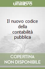 Il nuovo codice della contabilità pubblica libro