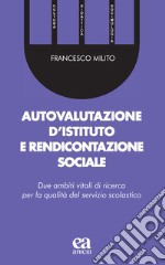 Autovalutazione d'istituto e rendicontazione sociale. Due ambiti vitali di ricerca per la qualità del servizio scolastico