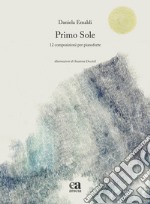 Primo sole. 12 composizioni per pianoforte. Ediz. a colori libro