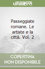 Passeggiate romane. Le artiste e la città. Vol. 2