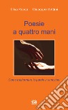 Poesie a quattro mani. Come trasformare le parole in emozioni libro