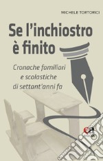 Se l'inchiostro è finito. Cronache familiari e scolastiche di settant'anni fa libro