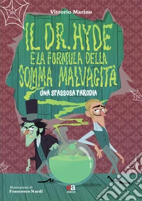 Il Dr. Hyde e la formula della somma malvagità. Una spassosa parodia. Ediz. illustrata