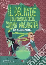 Il Dr. Hyde e la formula della somma malvagità. Una spassosa parodia. Ediz. illustrata libro