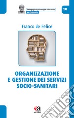 Organizzazione e gestione dei servizi socio-sanitari libro