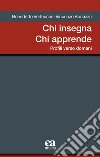 Chi insegna chi apprende. Profili verso domani libro