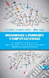 Insegnare il pensiero computazionale. Un approccio integrato per l'apprendimento nella scuola secondaria di primo e secondo grado libro