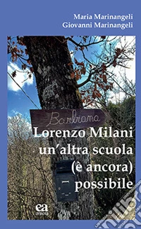 Lorenzo Milani un'altra scuola (è ancora) possibile libro