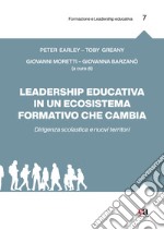 Leadership educativa in un ecosistema formativo che cambia. Dirigenza scolastica e nuovi territori libro