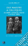 Due maestri a colloquio. Giuseppe Lombardo Radice e Angelo Patri libro