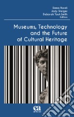 Museums, technology and the future of cultural heritage libro