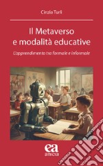 Il metaverso e modalità educative. L'apprendimento tra formale e informale libro