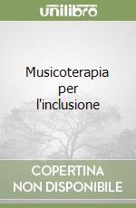 Musicoterapia per l'inclusione libro