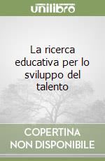 La ricerca educativa per lo sviluppo del talento