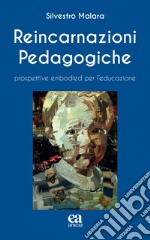 Reincarnazioni Pedagogiche. Prospettive embodied per l'educazione