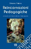 Reincarnazioni Pedagogiche. Prospettive embodied per l'educazione libro