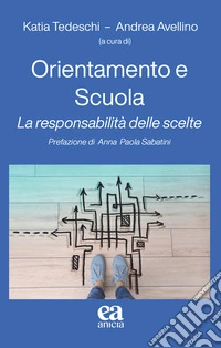 Orientamento e scuola. La responsabilità delle scelte libro