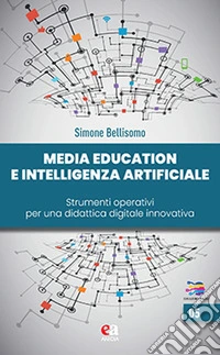 Media education e intelligenza artificiale. Strumenti operativi per una didattica digitale innovativa libro